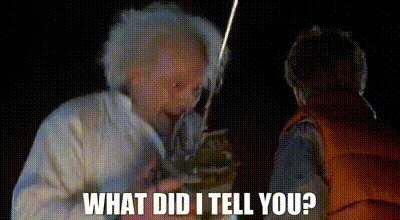 doc brown what did I tell you.gif