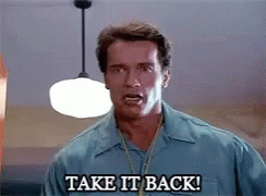 take-it-back-arnold-schwarzeegger.gif take-it-back-arnold-schwarzeegger.gif